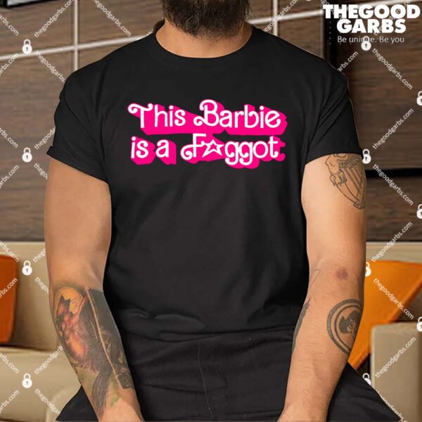 This Barbie Is A Faggot Shirt