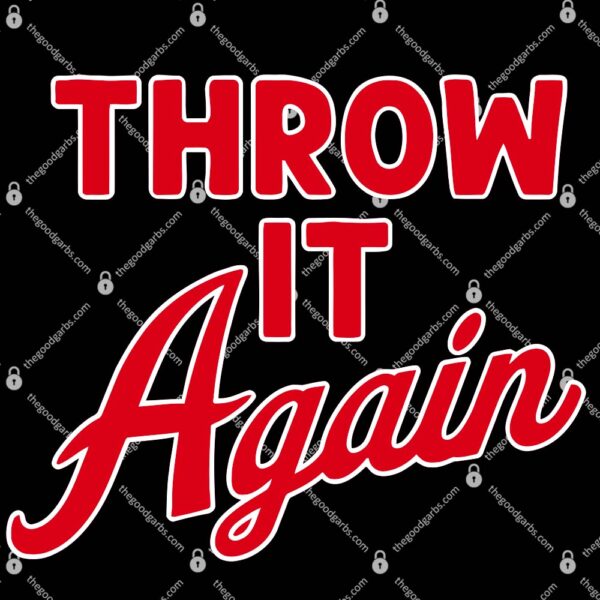 Throw It Again T-Shirt