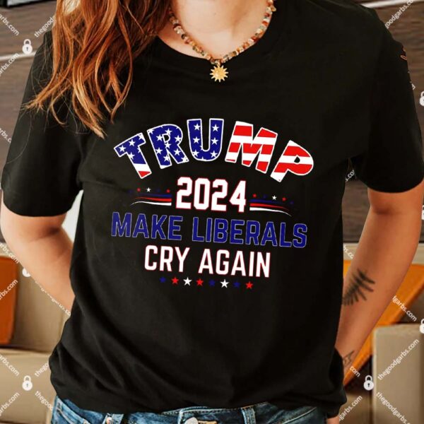 Trump 2024 Make Liberals Cry Again Shirt