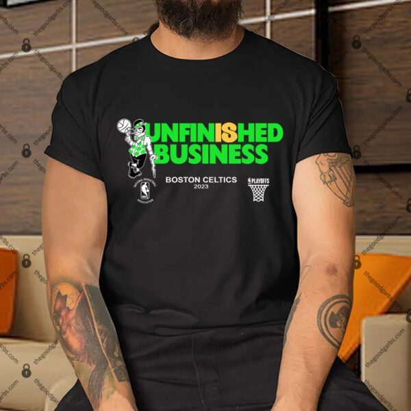 Unfinished Business Boston Celtics 2023 NBA Playoffs Shirt