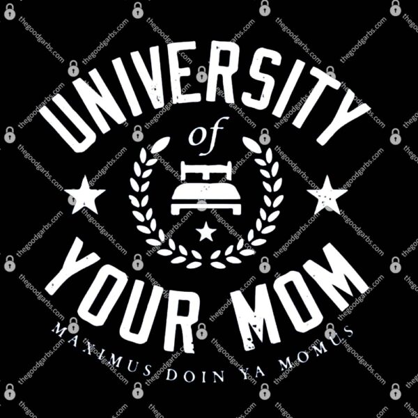 University of Your Mom T-Shirt