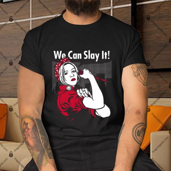 We Can Slay It Rosie Riveter Vampire Hunter Shirt
