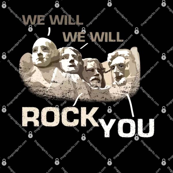 We Will Rock You Presidents Mt.Rushmore T-Shirt