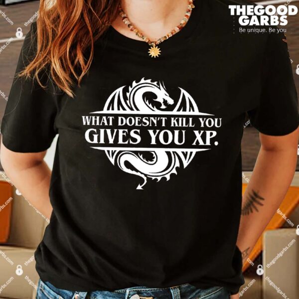 What Doesnt Kill You Give You Women Shirt