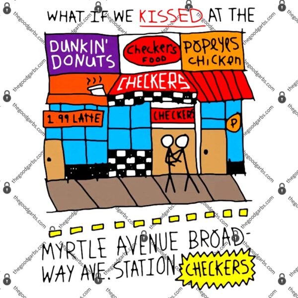 What If We Kissed At The Myrtle Avenue Broadway Ave Station Checkers T-Shirt