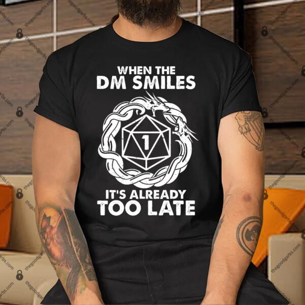 When The DM Smiles It's Already Too Late DND Shirt