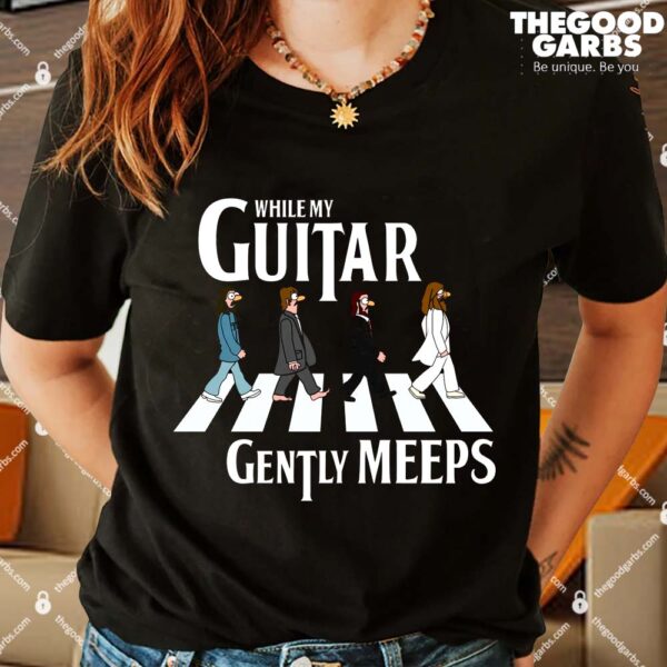 While My Guitar Gently Meeps Shirts