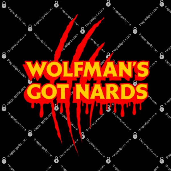 Wolfman's Got Nards T-Shirt