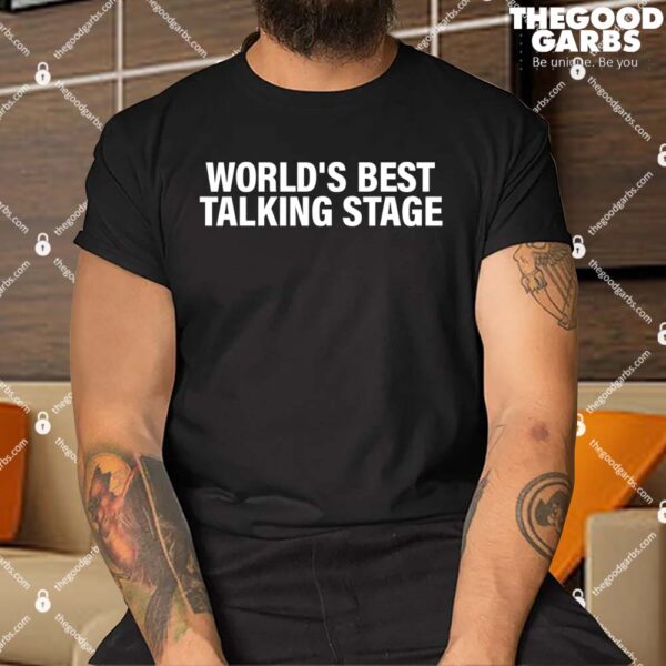 World’s Best Talking Stage Shirt