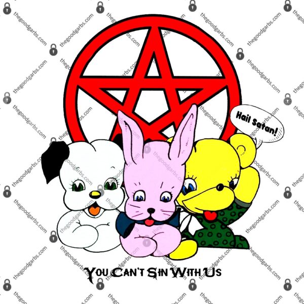 You Can't Sin With Us T-Shirt