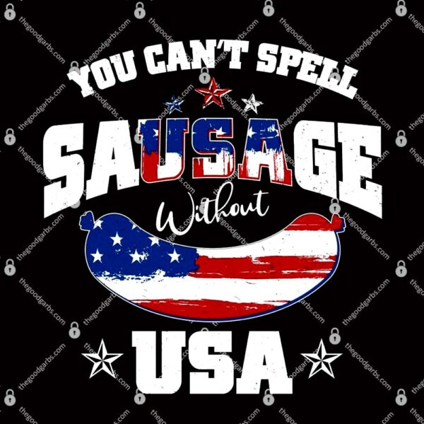 You Can't Spell Sausage Without USA T-Shirt