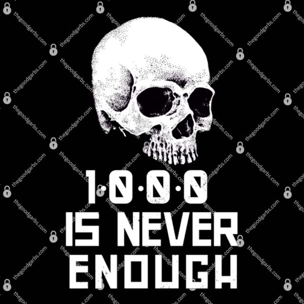 1000 Is Never Enough Recovery Alcoholic T-Shirt