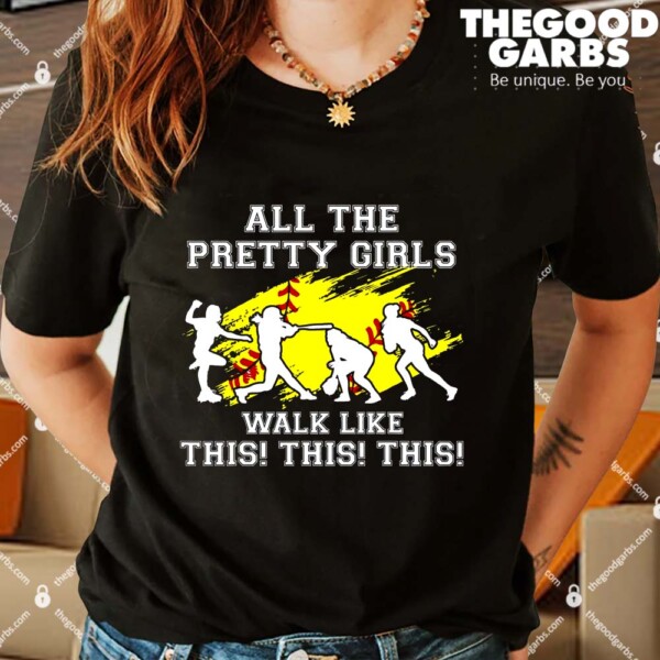 All Pretty Girls Walk Like This Softball Shirts