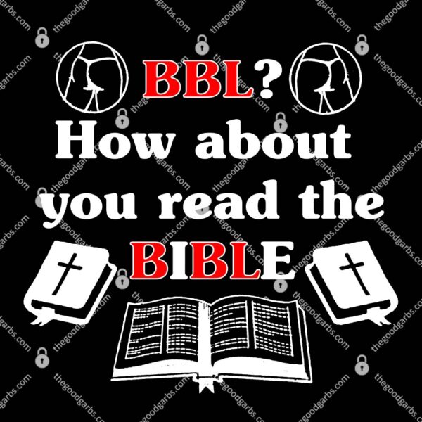 BBL How About You Read The Bible T-Shirt