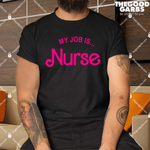 Barbie My Job Is Nurse Shirt