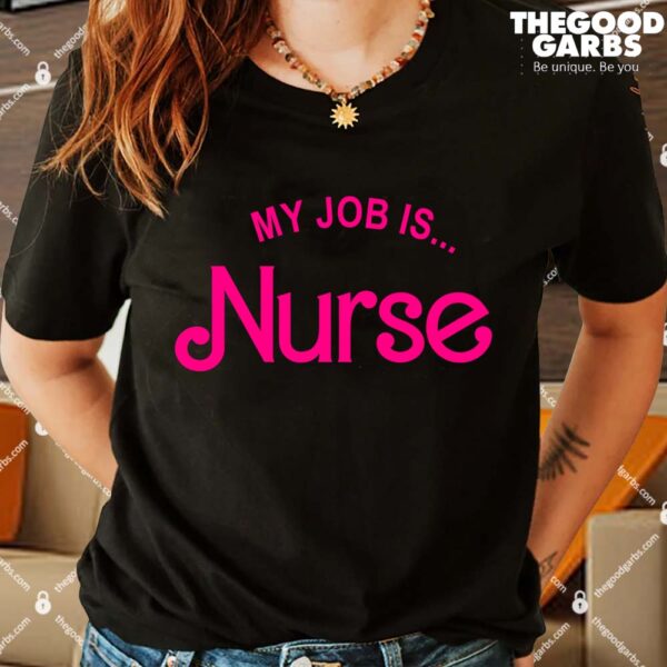 Barbie My Job Is Nurse Shirts