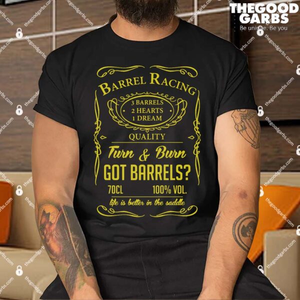 Barrel Racing Life Is Better In The Saddle Shirt
