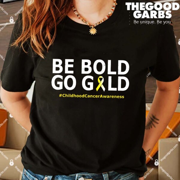 Be The Gold Childhood Cancer Awareness Shirts