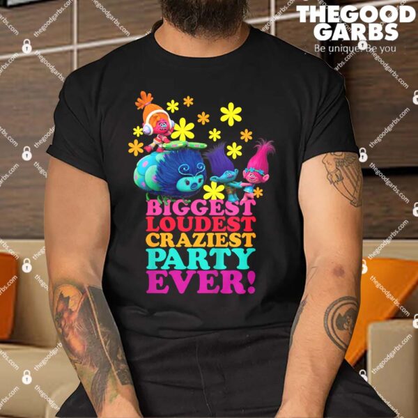 Biggest Loudest Craziest Party Ever Shirt
