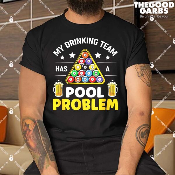 Billiards My Drinking Team Has A Pool Problem Pool Player Shirt