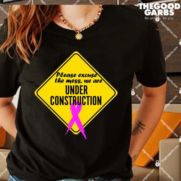 Breast Cancer Under Construction Sign Shirts