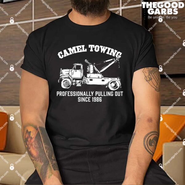 Camel Towing Professionally Pulling Out Since 1986 Shirt