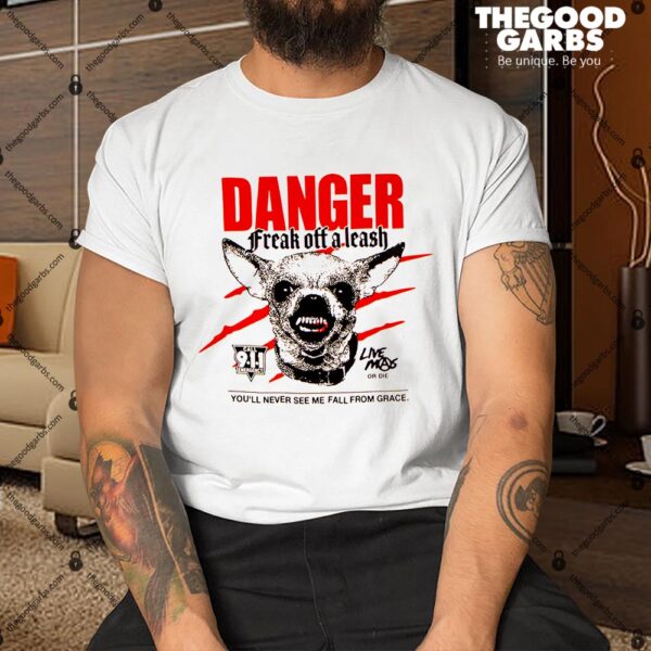 Chihuahua Danger Freak Off a Leash Shirt