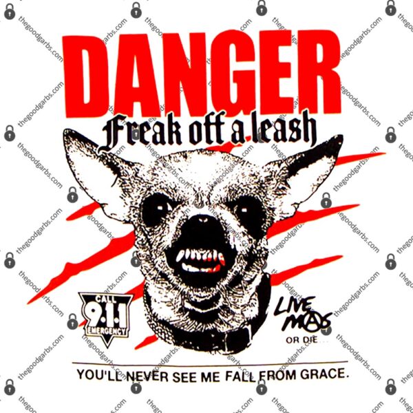 Chihuahua Danger Freak Off a Leash T-Shirt