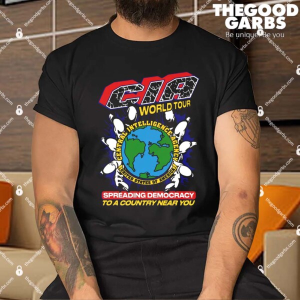 Cia World Tour Spreading Democracy To A Country Near You Shirt