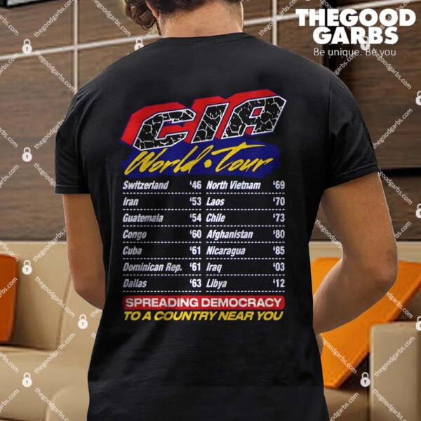 Cia World Tour Spreading Democracy To A Country Near You Shirts