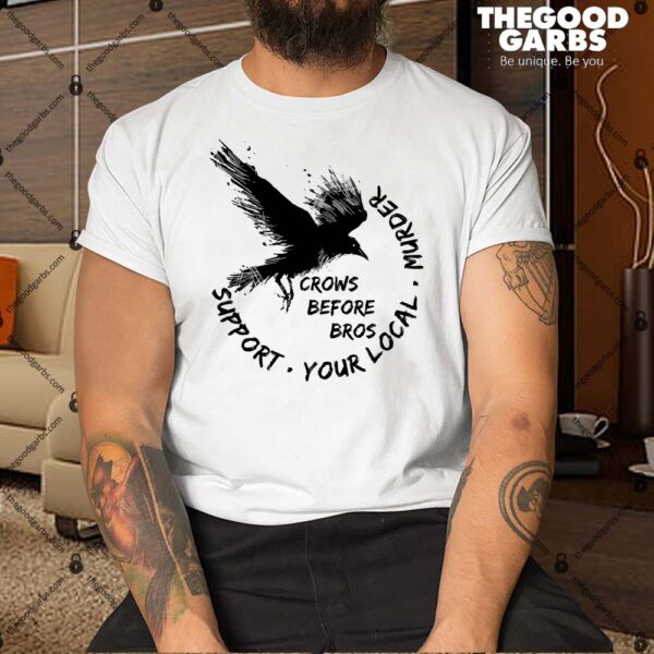 Cool Support Your Local Murder Crows Before Bros Shirt