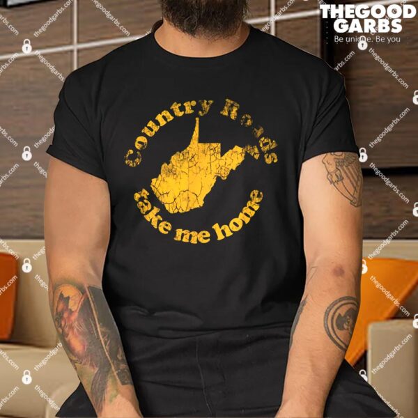 Country Roads West Virginia Take Me Home Shirt