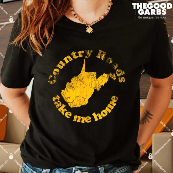 Country Roads West Virginia Take Me Home T-Shirts