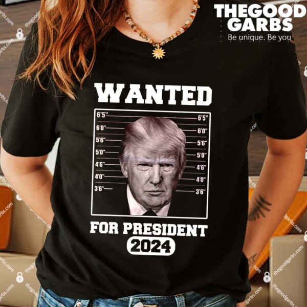 Donald Trump Wanted For President 2024 President Shirts