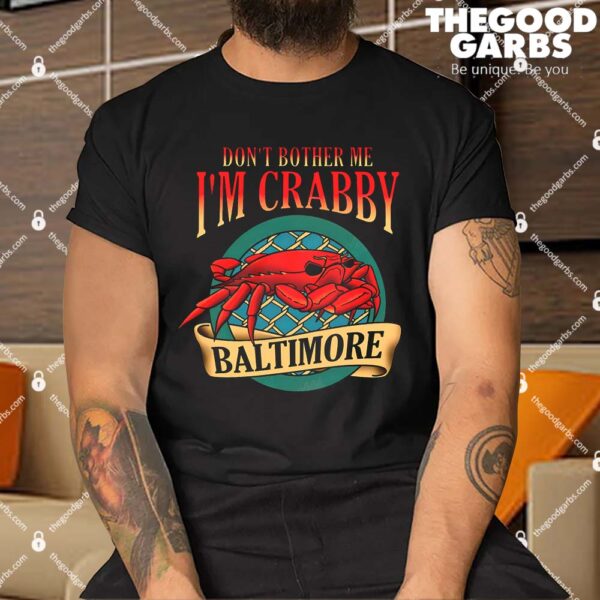 Don't Bother Me I'm Crabby Baltimore Shirt