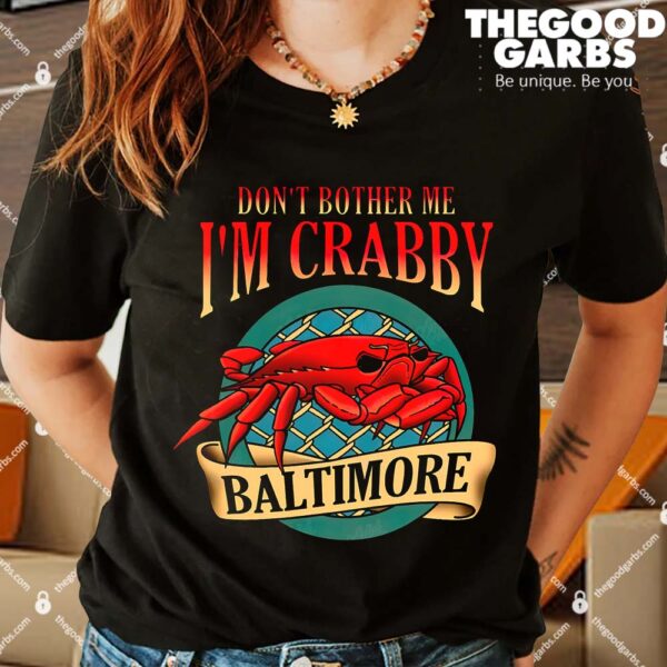 Don't Bother Me I'm Crabby Baltimore Shirts