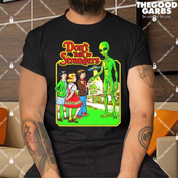 Don't Talk To Strangers Funny Alien UFO Believers Shirt