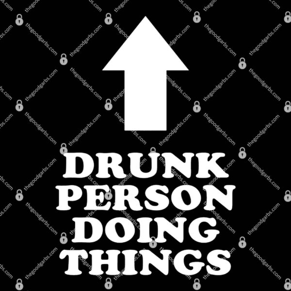 Drunk Person Doing Things T-Shirt