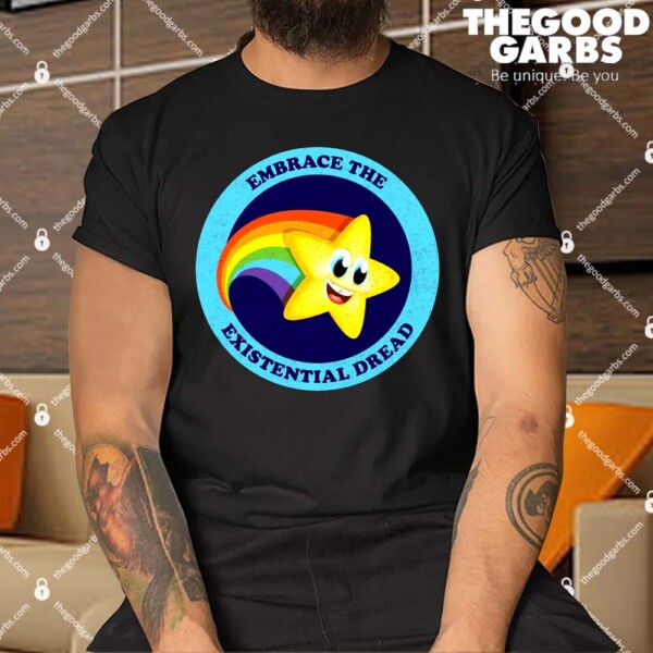 Embrace The Existential Dread Shirt