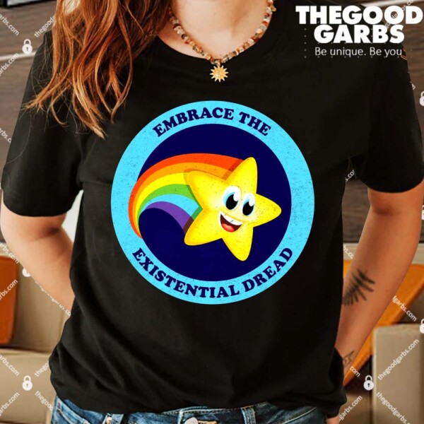 Embrace The Existential Dread Shirts