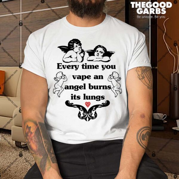 Every Time You Vape An Angel Burns Its Lungs Shirt