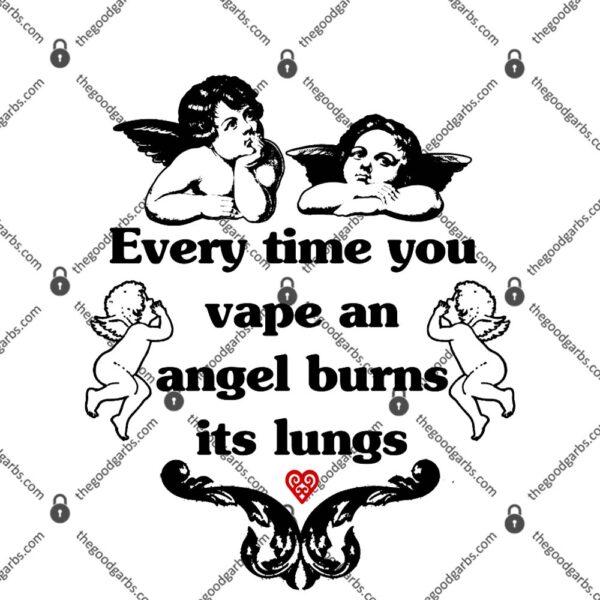 Every Time You Vape An Angel Burns Its Lungs T-Shirt