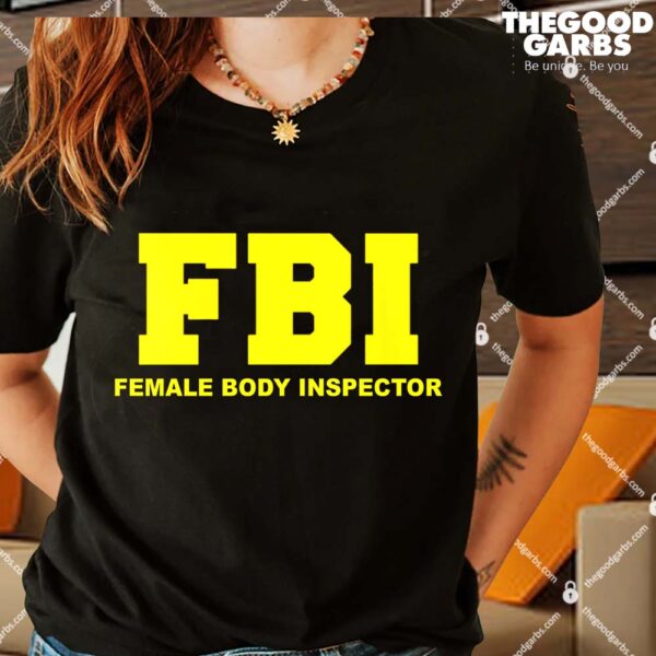 FBI Female Body Inspector Shirts