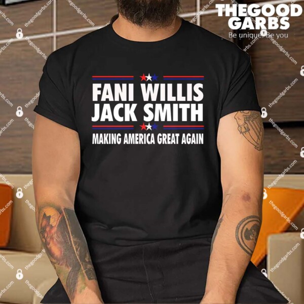 Fani Willis Jack Smith Making America Great Again Shirt