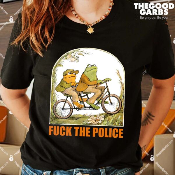 Frog And Toad Fuck The Police Shirts