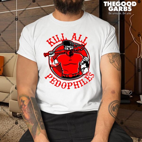 Funny Kill All Pedophiles Shirt