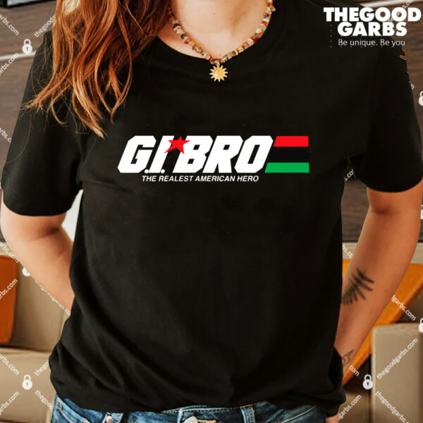 GI Bro The Realest American Hero T-Shirts