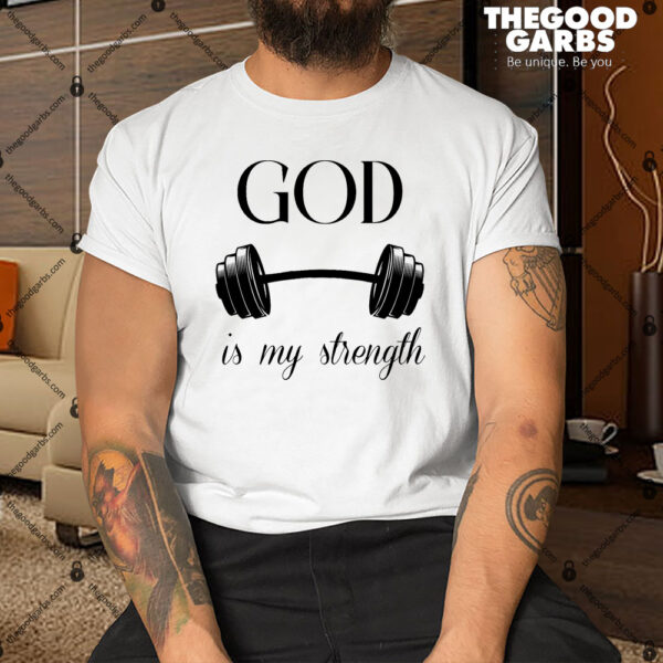 God Is My Strength Shirt