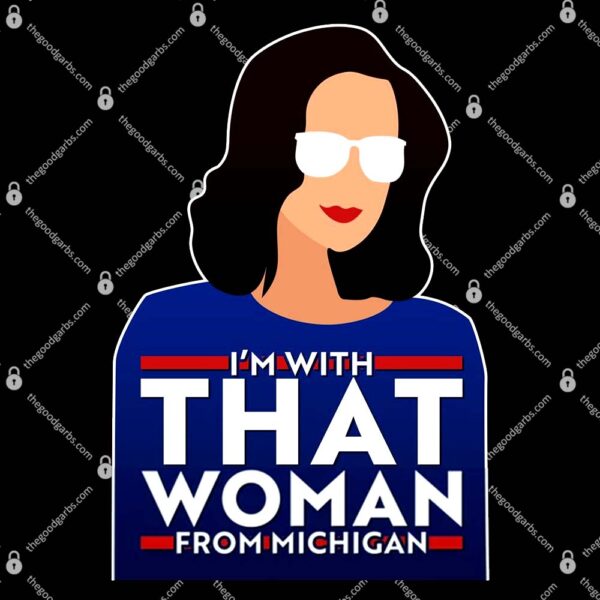 Gov Whitmer I'm With That Woman From Michigan T-Shirt