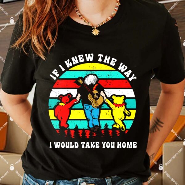 Grateful Bear If I Knew The Way I Would Take You Home Vintage Shirts